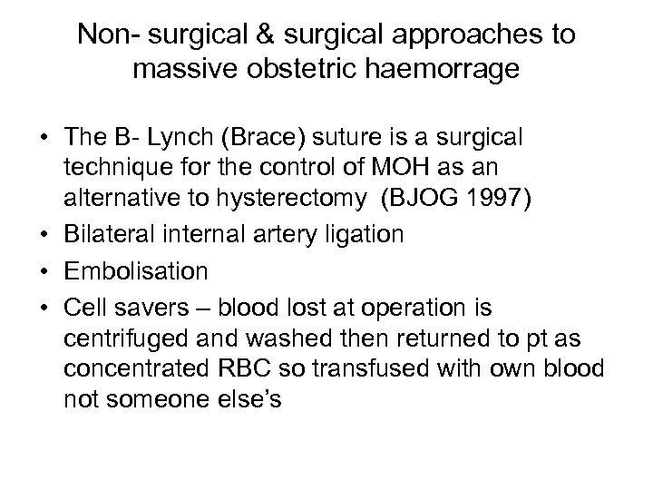 Non- surgical & surgical approaches to massive obstetric haemorrage • The B- Lynch (Brace)