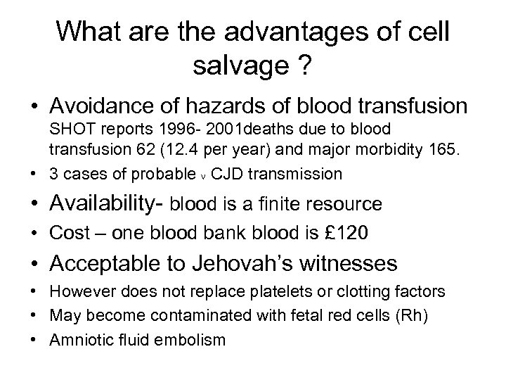 What are the advantages of cell salvage ? • Avoidance of hazards of blood