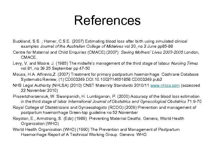 References Buckland, S. S. ; Homer, C. S. E. (2007) Estimating blood loss after