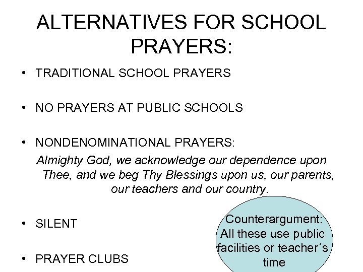 ALTERNATIVES FOR SCHOOL PRAYERS: • TRADITIONAL SCHOOL PRAYERS • NO PRAYERS AT PUBLIC SCHOOLS