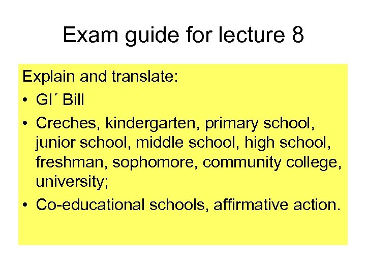 Exam guide for lecture 8 Explain and translate: • GI´ Bill • Creches, kindergarten,