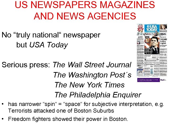 US NEWSPAPERS MAGAZINES AND NEWS AGENCIES No “truly national“ newspaper but USA Today Serious