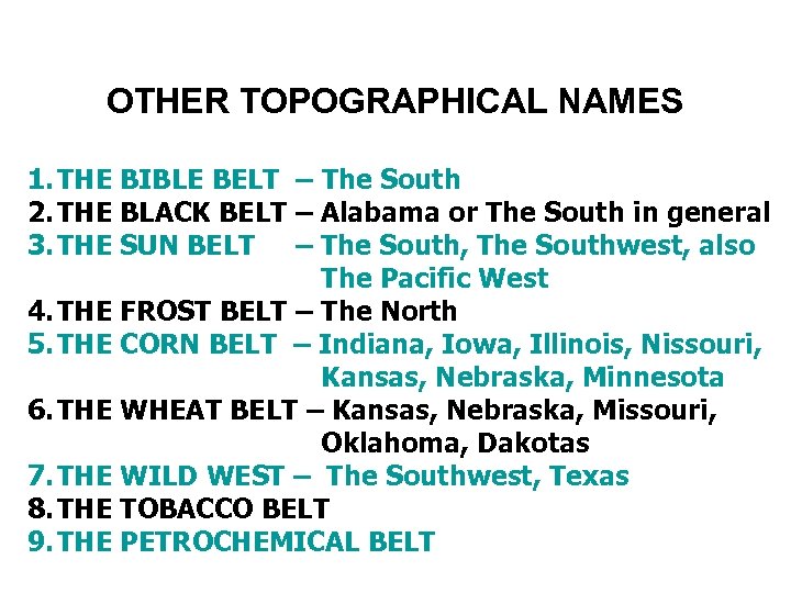 OTHER TOPOGRAPHICAL NAMES 1. THE BIBLE BELT – The South 2. THE BLACK BELT