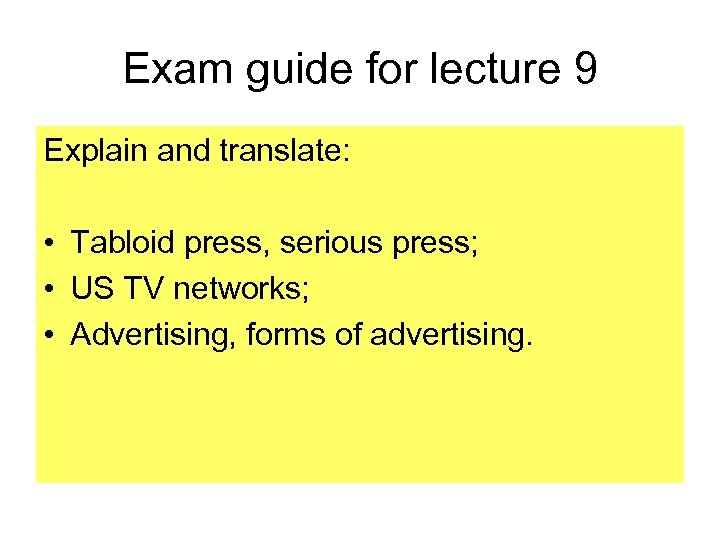 Exam guide for lecture 9 Explain and translate: • Tabloid press, serious press; •