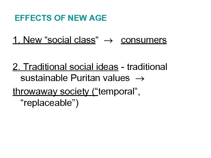 EFFECTS OF NEW AGE 1. New “social class“ consumers 2. Traditional social ideas -