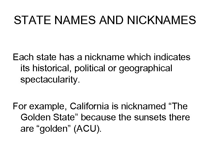 STATE NAMES AND NICKNAMES Each state has a nickname which indicates its historical, political