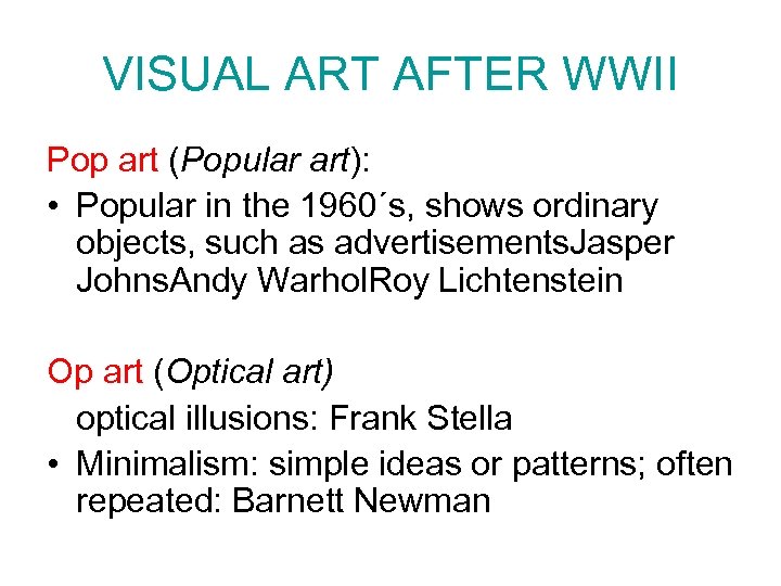 VISUAL ART AFTER WWII Pop art (Popular art): • Popular in the 1960´s, shows