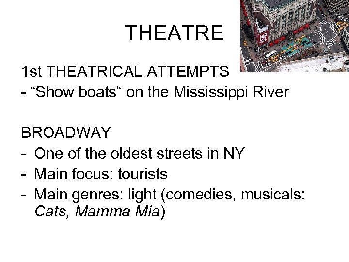 THEATRE 1 st THEATRICAL ATTEMPTS - “Show boats“ on the Mississippi River BROADWAY -