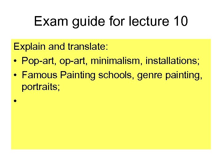 Exam guide for lecture 10 Explain and translate: • Pop-art, minimalism, installations; • Famous