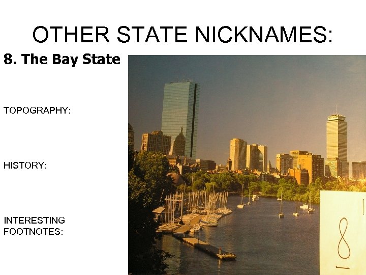 OTHER STATE NICKNAMES: 8. The Bay State TOPOGRAPHY: HISTORY: INTERESTING FOOTNOTES: 