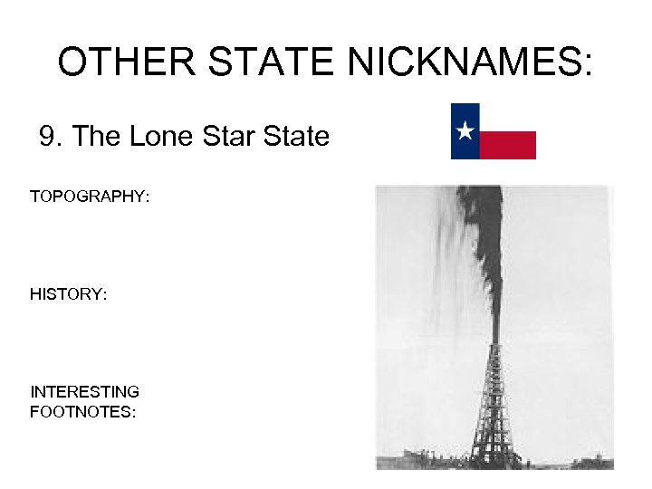 OTHER STATE NICKNAMES: 9. The Lone Star State TOPOGRAPHY: HISTORY: INTERESTING FOOTNOTES: 