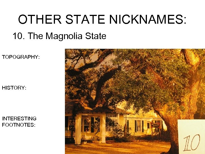 OTHER STATE NICKNAMES: 10. The Magnolia State TOPOGRAPHY: HISTORY: INTERESTING FOOTNOTES: 