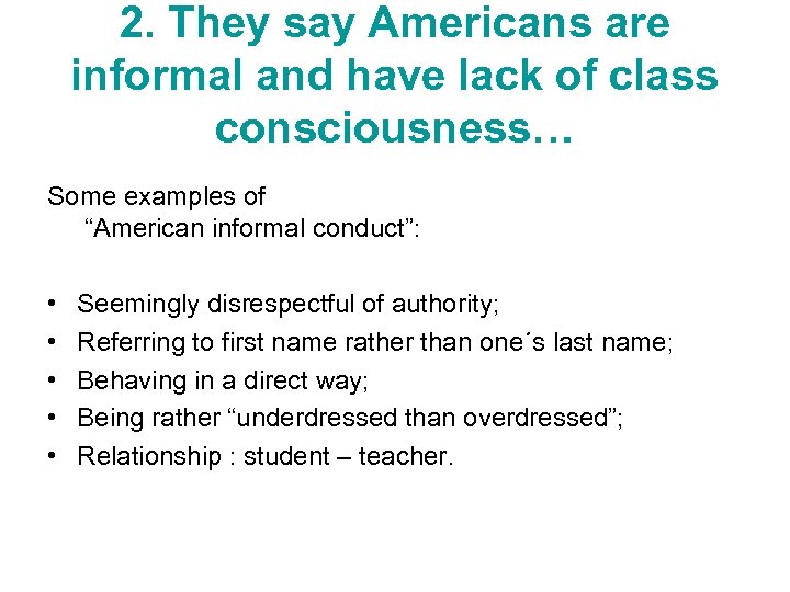 2. They say Americans are informal and have lack of class consciousness… Some examples