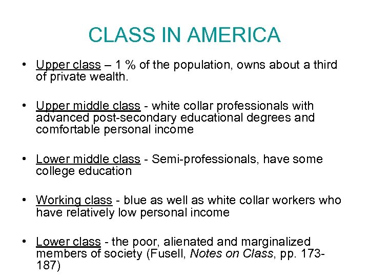 CLASS IN AMERICA • Upper class – 1 % of the population, owns about