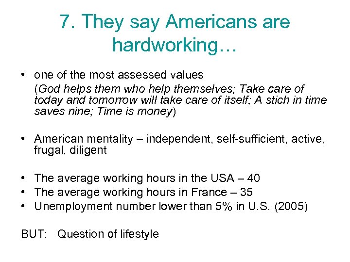 7. They say Americans are hardworking… • one of the most assessed values (God