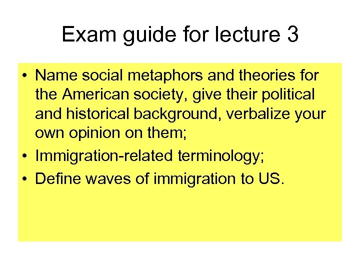 Exam guide for lecture 3 • Name social metaphors and theories for the American