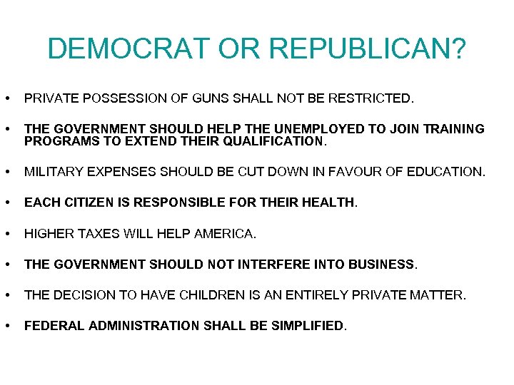 DEMOCRAT OR REPUBLICAN? • PRIVATE POSSESSION OF GUNS SHALL NOT BE RESTRICTED. • THE