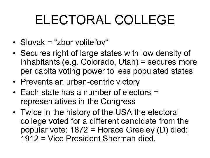 ELECTORAL COLLEGE • Slovak = “zbor voliteľov“ • Secures right of large states with