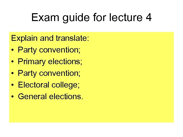 Exam guide for lecture 4 Explain and translate: • Party convention; • Primary elections;