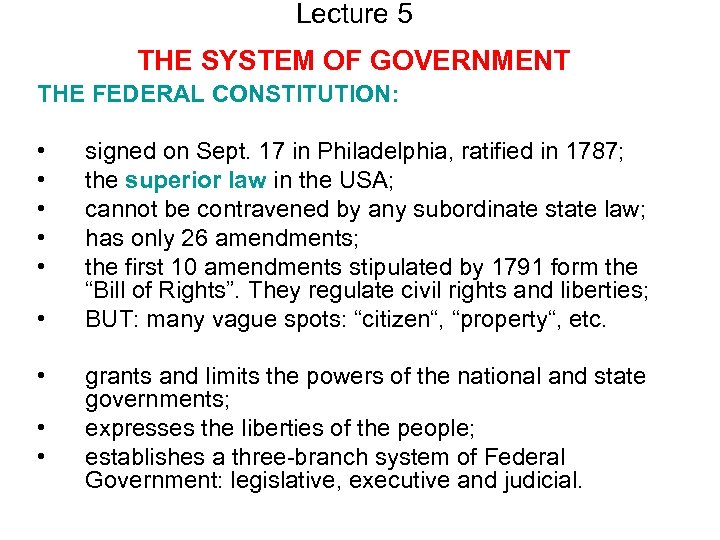 Lecture 5 THE SYSTEM OF GOVERNMENT THE FEDERAL CONSTITUTION: • • • signed on