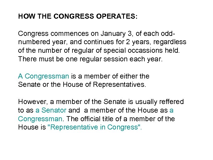 HOW THE CONGRESS OPERATES: Congress commences on January 3, of each oddnumbered year, and