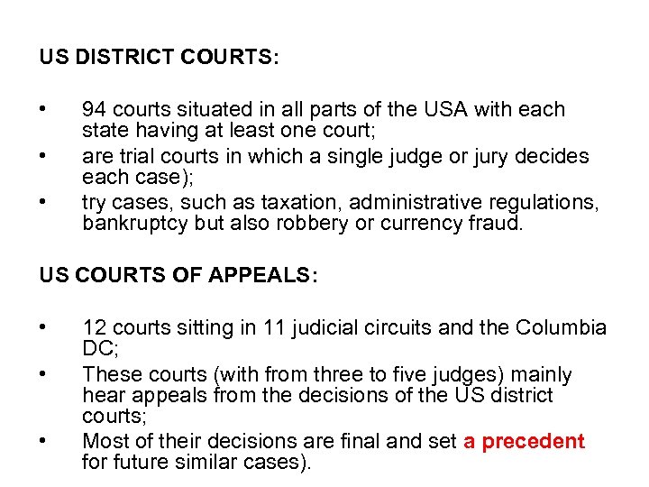 US DISTRICT COURTS: • • • 94 courts situated in all parts of the