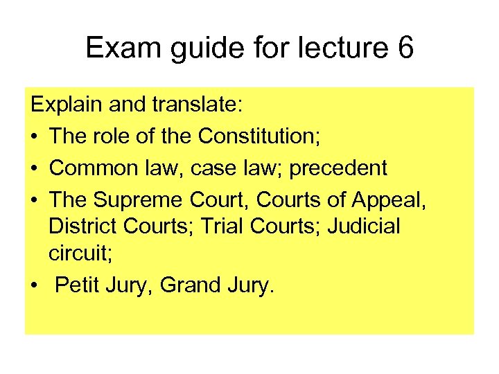 Exam guide for lecture 6 Explain and translate: • The role of the Constitution;