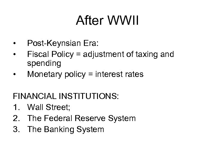 After WWII • • • Post-Keynsian Era: Fiscal Policy = adjustment of taxing and