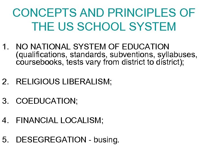 CONCEPTS AND PRINCIPLES OF THE US SCHOOL SYSTEM 1. NO NATIONAL SYSTEM OF EDUCATION