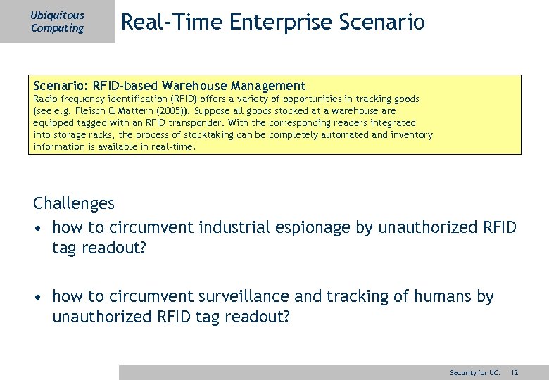 Ubiquitous Computing Real-Time Enterprise Scenario: RFID-based Warehouse Management Radio frequency identification (RFID) offers a