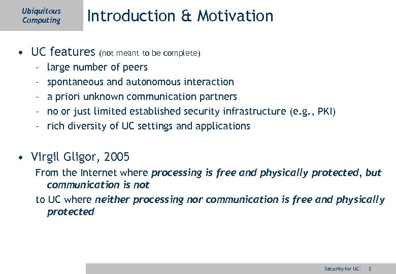 Ubiquitous Computing Introduction & Motivation • UC features – – – (not meant to