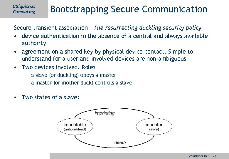 Ubiquitous Computing Bootstrapping Secure Communication Secure transient association – The resurrecting duckling security policy