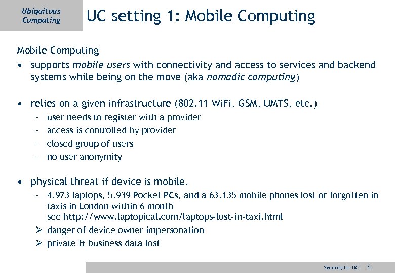 Ubiquitous Computing UC setting 1: Mobile Computing • supports mobile users with connectivity and