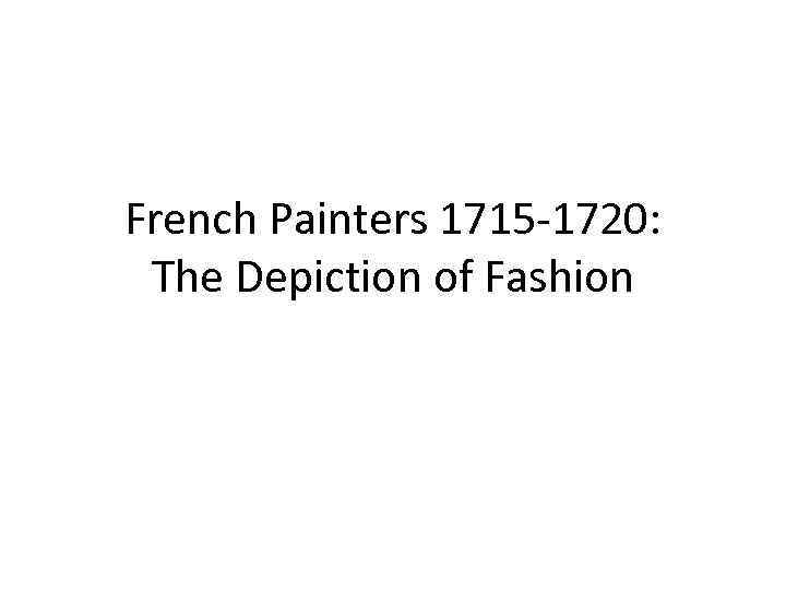 French Painters 1715 -1720: The Depiction of Fashion 
