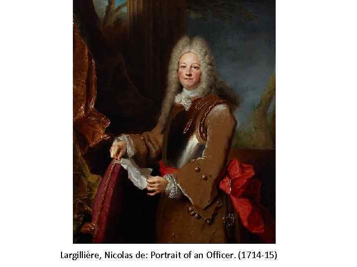 Largillière, Nicolas de: Portrait of an Officer. (1714 -15) 