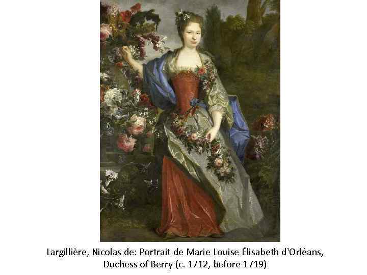 Largillière, Nicolas de: Portrait de Marie Louise Élisabeth d'Orléans, Duchess of Berry (c. 1712,