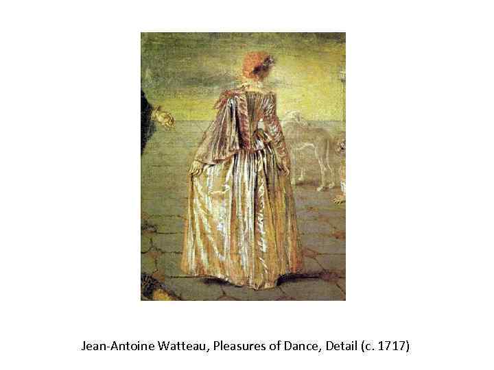  Jean-Antoine Watteau, Pleasures of Dance, Detail (c. 1717) 