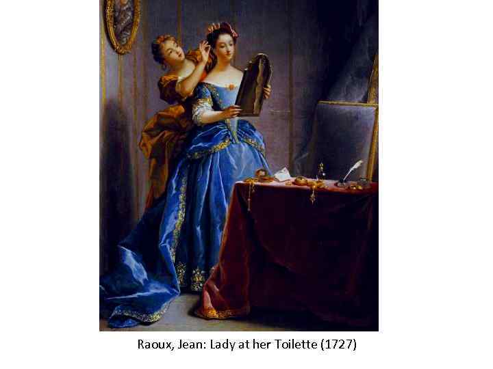 Raoux, Jean: Lady at her Toilette (1727) 