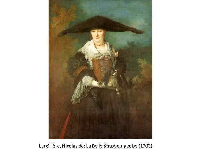 Largillière, Nicolas de: La Belle Strasbourgeoise (1703) 