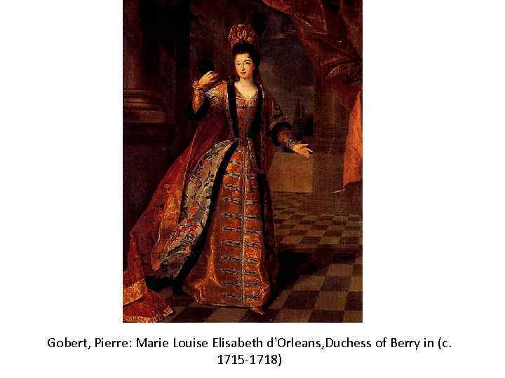 Gobert, Pierre: Marie Louise Elisabeth d'Orleans, Duchess of Berry in (c. 1715 -1718) 