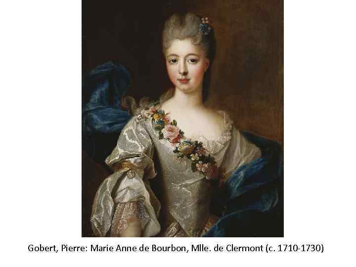 Gobert, Pierre: Marie Anne de Bourbon, Mlle. de Clermont (c. 1710 -1730) 