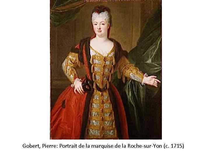 Gobert, Pierre: Portrait de la marquise de la Roche-sur-Yon (c. 1715) 