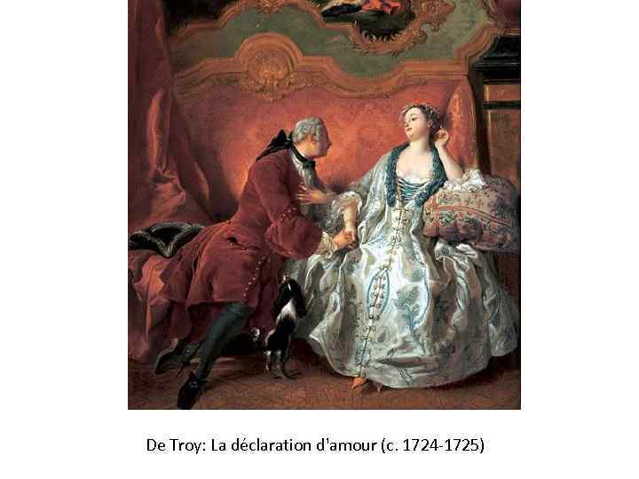 De Troy: La déclaration d'amour (c. 1724 -1725) 