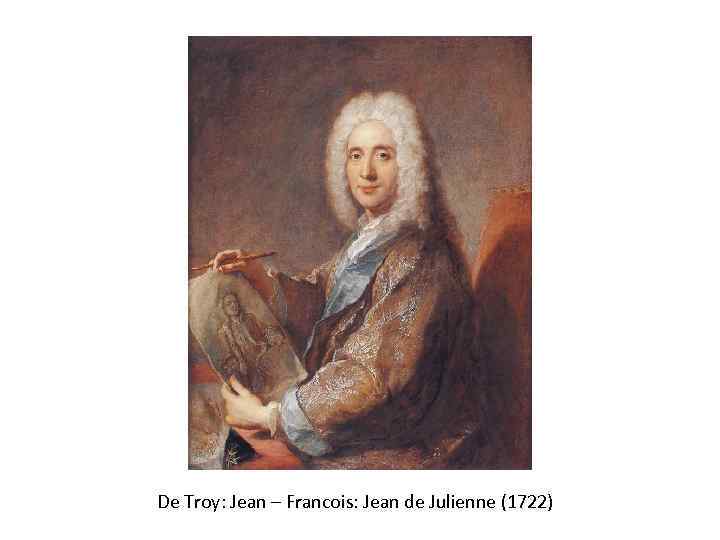 De Troy: Jean – Francois: Jean de Julienne (1722) 