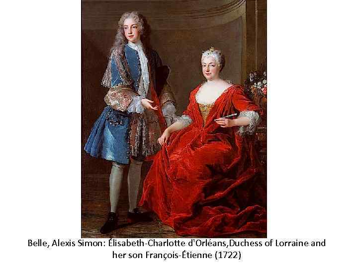 Belle, Alexis Simon: Élisabeth-Charlotte d'Orléans, Duchess of Lorraine and her son François-Étienne (1722) 