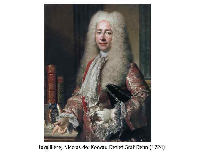 Largillière, Nicolas de: Konrad Detlef Graf Dehn (1724) 