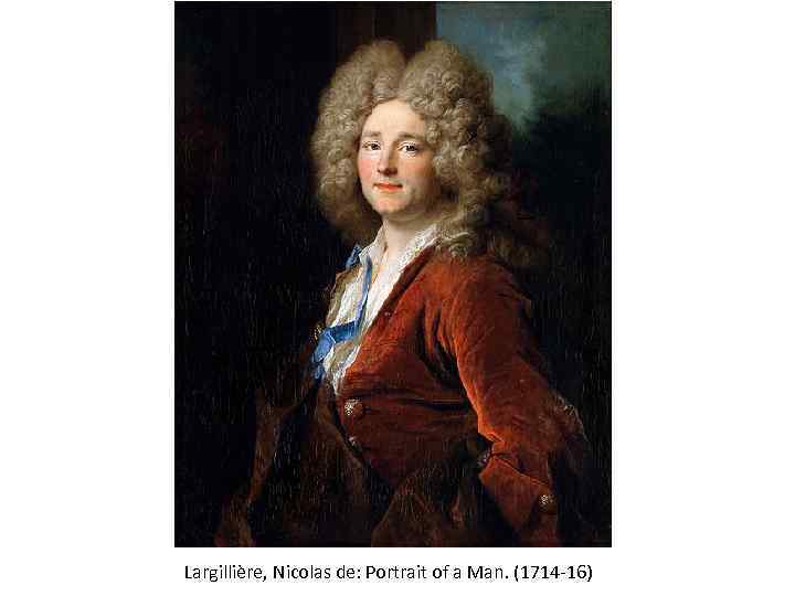 Largillière, Nicolas de: Portrait of a Man. (1714 -16) 