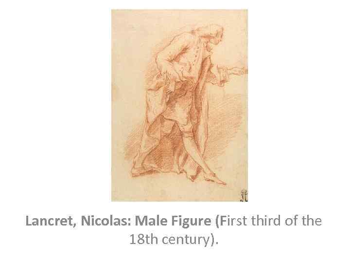 Lancret, Nicolas: Male Figure (First third of the 18 th century). 