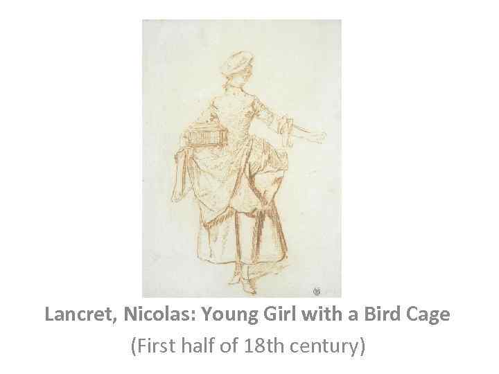 Lancret, Nicolas: Young Girl with a Bird Cage (First half of 18 th century)