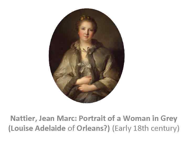Nattier, Jean Marc: Portrait of a Woman in Grey (Louise Adelaide of Orleans? )